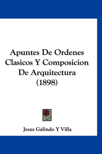 9781160955607: Apuntes de Ordenes Clasicos y Composicion de Arquitectura (1898)