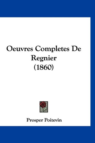 9781160956314: Oeuvres Completes De Regnier (1860) (French Edition)