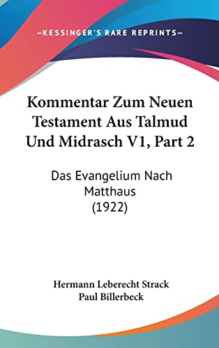 9781160956529: Kommentar Zum Neuen Testament Aus Talmud Und Midrasch V1, Part 2: Das Evangelium Nach Matthaus (1922) (English and German Edition)