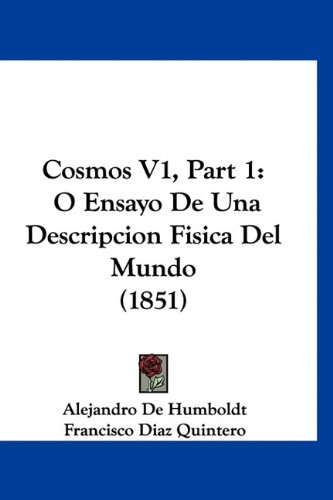 9781160956932: Cosmos V1, Part 1: O Ensayo De Una Descripcion Fisica Del Mundo (1851) (Spanish Edition)