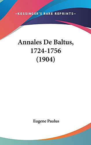 9781160972321: Annales de Baltus, 1724-1756 (1904)