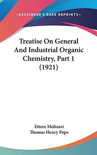 9781160973120: Treatise On General And Industrial Organic Chemistry, Part 1 (1921)