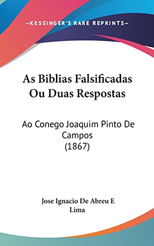 Imagen de archivo de As Biblias Falsificadas Ou Duas Respostas: Ao Conego Joaquim Pinto De Campos (1867) (English and Portuguese Edition) a la venta por ALLBOOKS1
