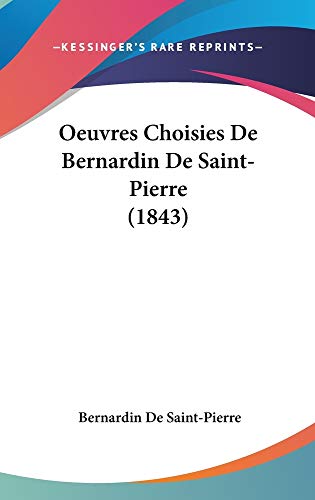 Oeuvres Choisies De Bernardin De Saint-Pierre (1843) (French Edition) (9781160977616) by De Saint-Pierre, Bernardin