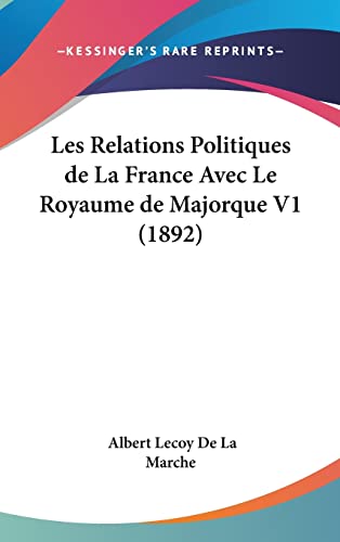 9781160981903: Les Relations Politiques de La France Avec Le Royaume de Majorque V1 (1892)