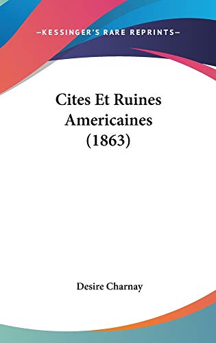 9781160985307: Cites Et Ruines Americaines (1863)