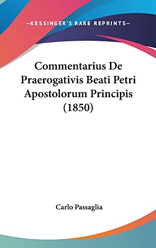 9781160990127: Commentarius De Praerogativis Beati Petri Apostolorum Principis (1850) (Latin Edition)