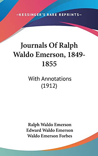 Journals Of Ralph Waldo Emerson, 1849-1855: With Annotations (1912) (9781160990356) by Emerson, Ralph Waldo