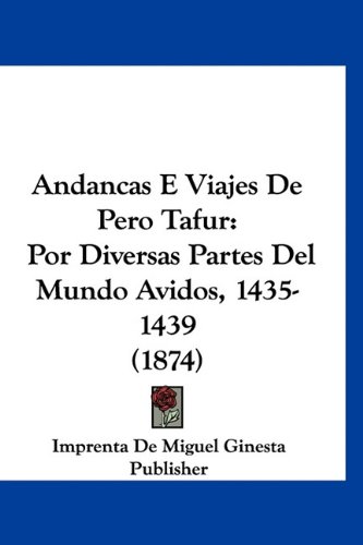 9781160992923: Andancas E Viajes de Pero Tafur: Por Diversas Partes del Mundo Avidos, 1435-1439 (1874)