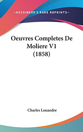 Oeuvres Completes De Moliere V1 (1858) (French Edition) (9781160995504) by Louandre, Charles