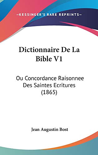 9781160997188: Dictionnaire de La Bible V1: Ou Concordance Raisonnee Des Saintes Ecritures (1865)
