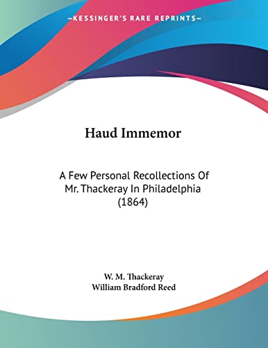 Haud Immemor: A Few Personal Recollections Of Mr. Thackeray In Philadelphia (1864) (9781161004274) by Thackeray, W. M.