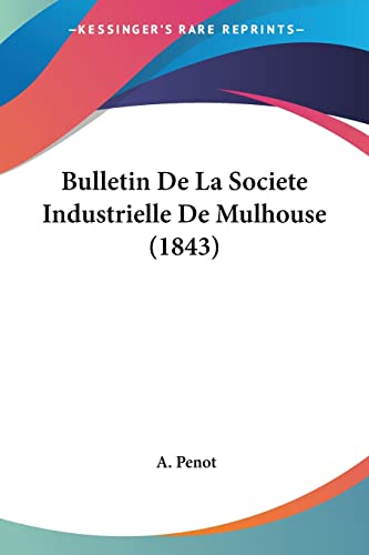 Bulletin De La Societe Industrielle De Mulhouse (1843) (French Edition)