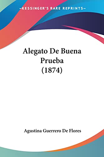 Imagen de archivo de Alegato De Buena Prueba (1874) (Spanish Edition) a la venta por California Books