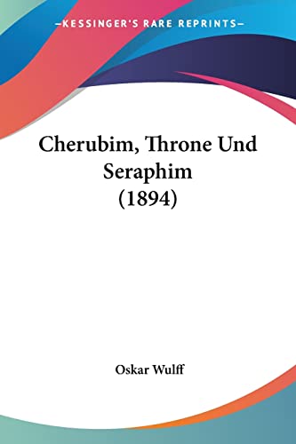 9781161033304: Cherubim, Throne Und Seraphim (1894)