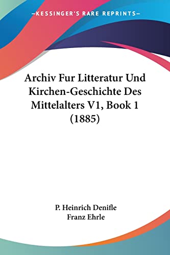 Beispielbild fr Archiv Fur Litteratur Und Kirchen-Geschichte Des Mittelalters V1, Book 1 (1885) (German Edition) zum Verkauf von California Books