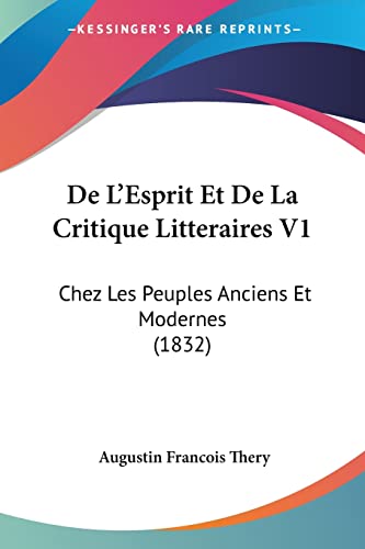 Stock image for De L'Esprit Et De La Critique Litteraires V1: Chez Les Peuples Anciens Et Modernes (1832) (French Edition) for sale by California Books