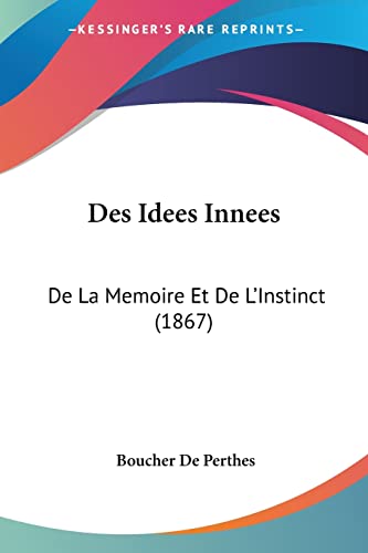 Stock image for Des Idees Innees: De La Memoire Et De L'Instinct (1867) (French Edition) for sale by California Books