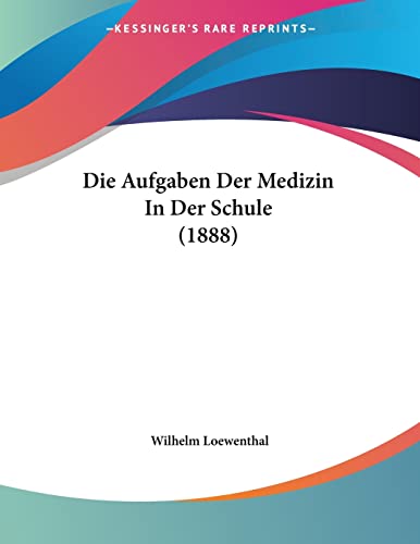 9781161067323: Die Aufgaben Der Medizin In Der Schule (1888)