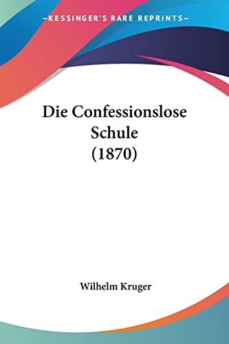 Stock image for Die Confessionslose Schule (1870) (German Edition) for sale by California Books