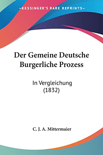 9781161094275: Der Gemeine Deutsche Burgerliche Prozess: In Vergleichung (1832)