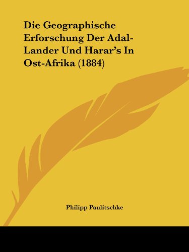 9781161094398: Die Geographische Erforschung Der Adal-Lander Und Harar's In Ost-Afrika (1884)