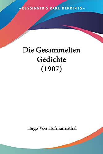 Die Gesammelten Gedichte (1907) (English and German Edition) (9781161094978) by Hofmannsthal, Hugo Von