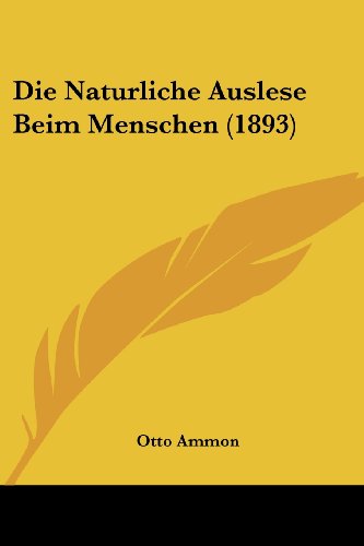 Die Naturliche Auslese Beim Menschen (1893) (German Edition)