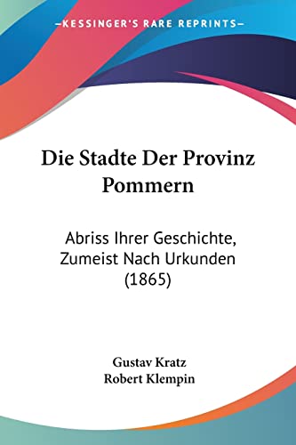 9781161129694: Die Stadte Der Provinz Pommern: Abriss Ihrer Geschichte, Zumeist Nach Urkunden (1865) (German Edition)