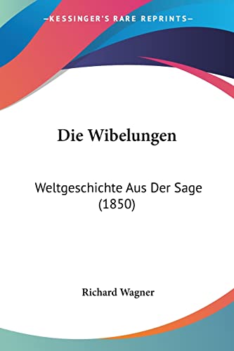 9781161138214: Die Wibelungen: Weltgeschichte Aus Der Sage (1850)