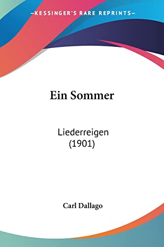 Ein Sommer: Liederreigen (1901) (German Edition) (9781161145281) by Dallago, Carl