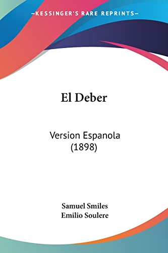 El Deber: Version Espanola (1898) (Spanish Edition) (9781161151374) by Smiles Jr, Samuel; Soulere, Emilio