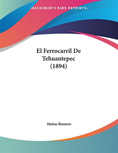 9781161152173: El Ferrocarril De Tehuantepec (1894) (Spanish Edition)