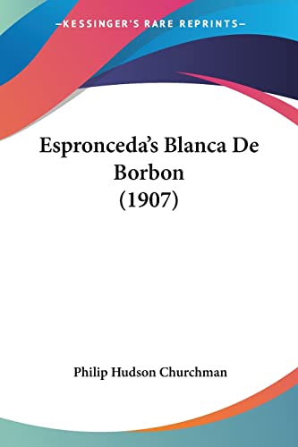Stock image for Espronceda's Blanca De Borbon (1907) for sale by California Books