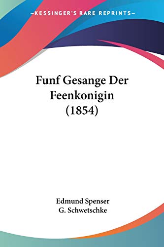 Funf Gesange Der Feenkonigin (1854) (German Edition) (9781161170764) by Spenser, Professor Edmund