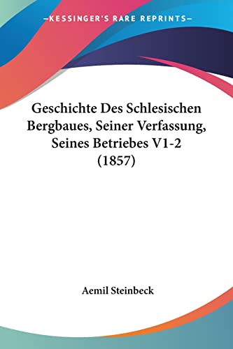 9781161184761: Geschichte Des Schlesischen Bergbaues, Seiner Verfassung, Seines Betriebes V1-2 (1857)