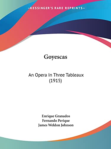 Imagen de archivo de Goyescas: An Opera In Three Tableaux (1915) a la venta por California Books