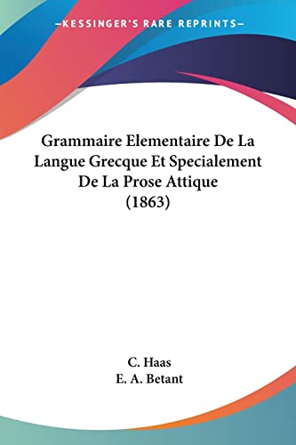 9781161189865: Grammaire Elementaire De La Langue Grecque Et Specialement De La Prose Attique (1863)