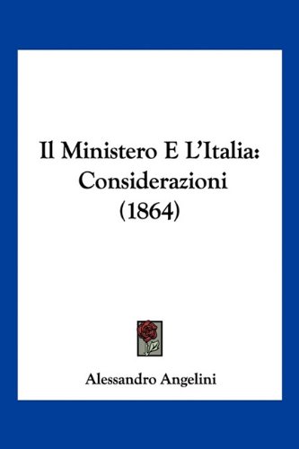 9781161204957: Il Ministero E L'Italia: Considerazioni (1864)
