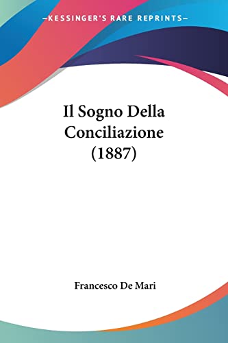 Beispielbild fr Il Sogno Della Conciliazione (1887) (Italian Edition) zum Verkauf von California Books