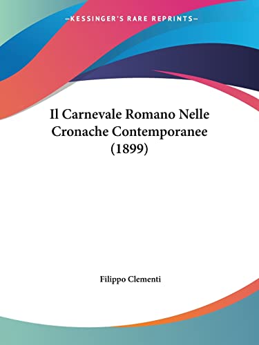 9781161209020: Il Carnevale Romano Nelle Cronache Contemporanee (1899)