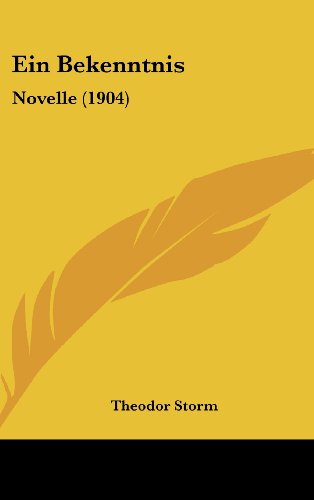 Ein Bekenntnis: Novelle (1904) (German Edition) (9781161218510) by Storm, Theodor