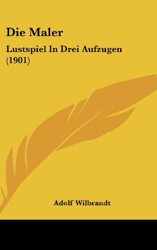 9781161219470: Die Maler: Lustspiel in Drei Aufzugen (1901)