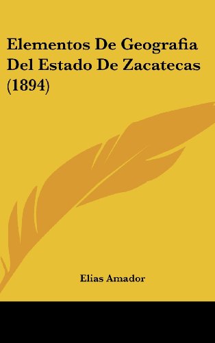 9781161221824: Elementos De Geografia Del Estado De Zacatecas (1894) (Spanish Edition)