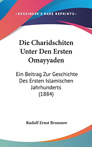 9781161223682: Die Charidschiten Unter Den Ersten Omayyaden: Ein Beitrag Zur Geschichte Des Ersten Islamischen Jahrhunderts (1884)