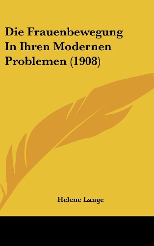 9781161234091: Die Frauenbewegung in Ihren Modernen Problemen (1908)