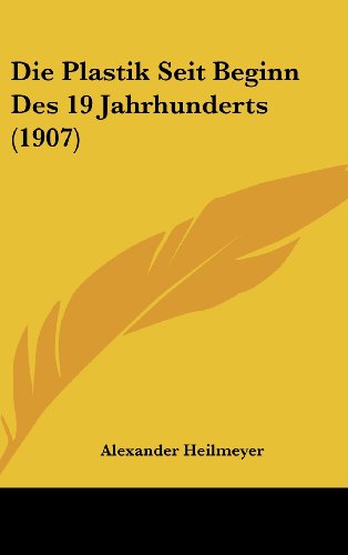 Stock-Bild f�r Die Plastik Seit Beginn Des 19 Jahrhunderts (1907)