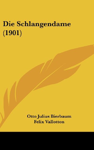 Die Schlangendame (1901) (German Edition) (9781161238365) by Bierbaum, Otto Julius; Vallotton, Felix