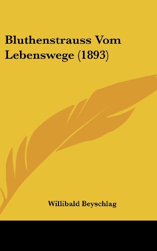 Bluthenstrauss Vom Lebenswege (1893) (German Edition) (9781161238785) by Beyschlag, Willibald