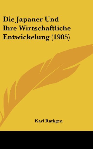 9781161242034: Die Japaner Und Ihre Wirtschaftliche Entwickelung (1905) (German Edition)
